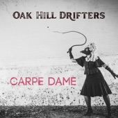 Oak Hill Drifters - Carpe Dame