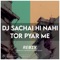 Dj Sachai Hi Nahi Tor Pyar Me - Sonu Bhuyan lyrics