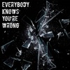 Everybody Knows You're Wrong