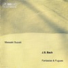 Bach, J.S.: Fantasias and Fugues