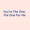 You're the One, The One For Me - Single