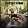 Desconectarnos Conectando (feat. El Bruto Chr) - Single album lyrics, reviews, download