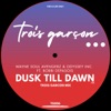 Dusk Till Dawn (Trois Garcon Mix) - Single