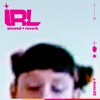 IRL (slowed + reverb) - Single