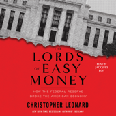 The Lords of Easy Money (Unabridged) - Christopher Leonard Cover Art