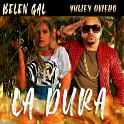 La Dura - Single by Belén Gal & Yulien Oviedo album reviews, ratings, credits