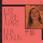 Julia Jacklin - Just To Be a Part