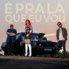 É Pra Lá Que Eu Vou - Single