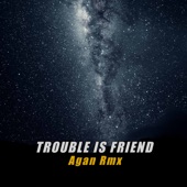 TROUBLE IS FRIEND artwork