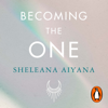 Becoming the One - Sheleana Aiyana