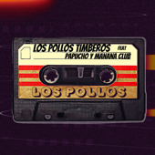 Los Pollos (feat. Papucho Y Mañana Club) - Los Pollos Timberos