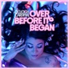 Over Before it Began - Single