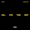 Kill For This Shit (feat. Young Dolph) - Single