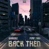 Back Then (feat. Pimp Tobi) - Single album lyrics, reviews, download