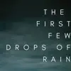 The First Few Drops of Rain - Single album lyrics, reviews, download