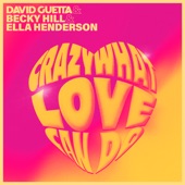 David Guetta feat. Becky Hill & Ella Henderson - Crazy What Love Can Do
