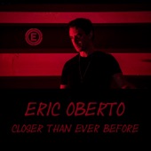 Eric Oberto - Closer Than Ever Before