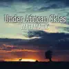 Under African Skies - Single album lyrics, reviews, download