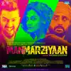 Manmarziyaan (Original Motion Picture Soundtrack) album lyrics, reviews, download