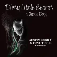 Dirty Little Secret (feat. Snoop Dogg) - Single by Austin Brown, Tony Touch & Caliyork album reviews, ratings, credits