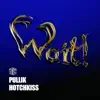 Stream & download Wait! (feat. Pullik & HOTCHKISS) - Single