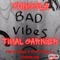 Bad Vibes (feat. Timal Garnier) - YunggLA lyrics