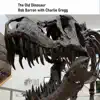 The Old Dinosaur (feat. Charlie Gregg) song lyrics