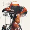 Valley of Violence - Single album lyrics, reviews, download