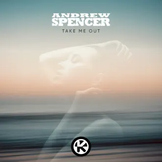 Take Me Out - Single by Andrew Spencer album reviews, ratings, credits