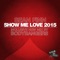 Show Me Love 2015 (Bodybangers Remix) - Sean Finn lyrics