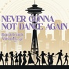 Never Gonna Not Dance Again - Single