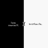 Lose Yourself x Kryptonite. artwork