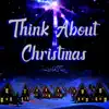 Think About Christmas - Single album lyrics, reviews, download