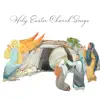 Holy Easter Church Songs album lyrics, reviews, download
