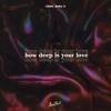 How Deep Is Your Love - Single, 2023