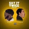 Say It Twice (feat. Ludacris) [Remix] - Single album lyrics, reviews, download