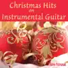 Christmas Hits on Instrumental Guitar album lyrics, reviews, download