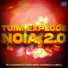 Tuim Explode Noia 2.0 (feat. DJ TENEBROSO ORIGINAL, CLUB DA DZ7 & DJ Rafinha Dz7) - Single album lyrics, reviews, download