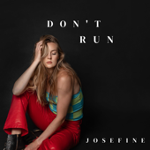 Don't Run - Josefine