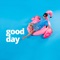 Good Day - Strive to Be & Liahona Olayan lyrics