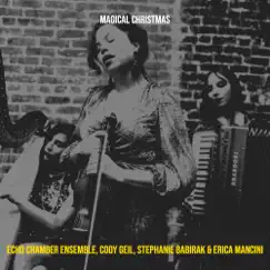 Magical Christmas - EP by Echo Chamber Ensemble, Cody Geil, Stephanie Babirak & Erica Mancini album reviews, ratings, credits