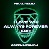 I Love You Always Forever (Tik Tok Edit) [Remix] artwork
