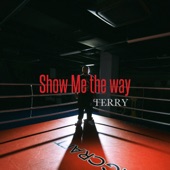 Show Me the way artwork