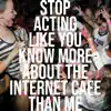 Stop Acting Like You Know More About the Internet Cafe Than Me - Single album lyrics, reviews, download