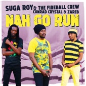 Suga Roy & The fireball Crew - Nah Go Run