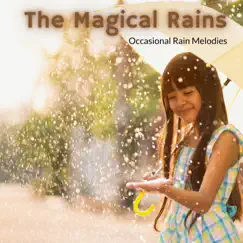 The Magical Rains - Occasional Rain Melodies by Relaxing Rain Sounds album reviews, ratings, credits