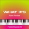What Ifs - Pianostalgia FM lyrics