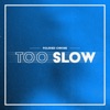 Too Slow - Single