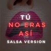 Tú No Eras Así - Salsa Version (Remix)