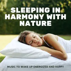 Sleeping in Harmony with Nature - Music to Wake Up Energized and Happy by Nature Caldwell album reviews, ratings, credits